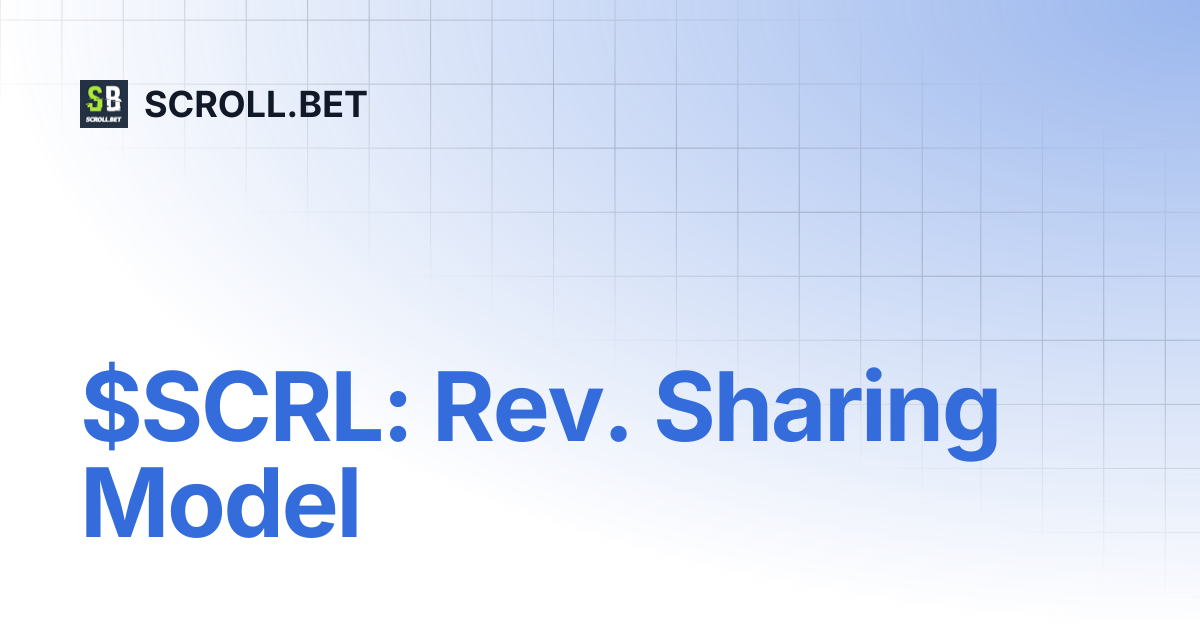 $SCRL: Rev. Sharing Model | SCROLL.BET
